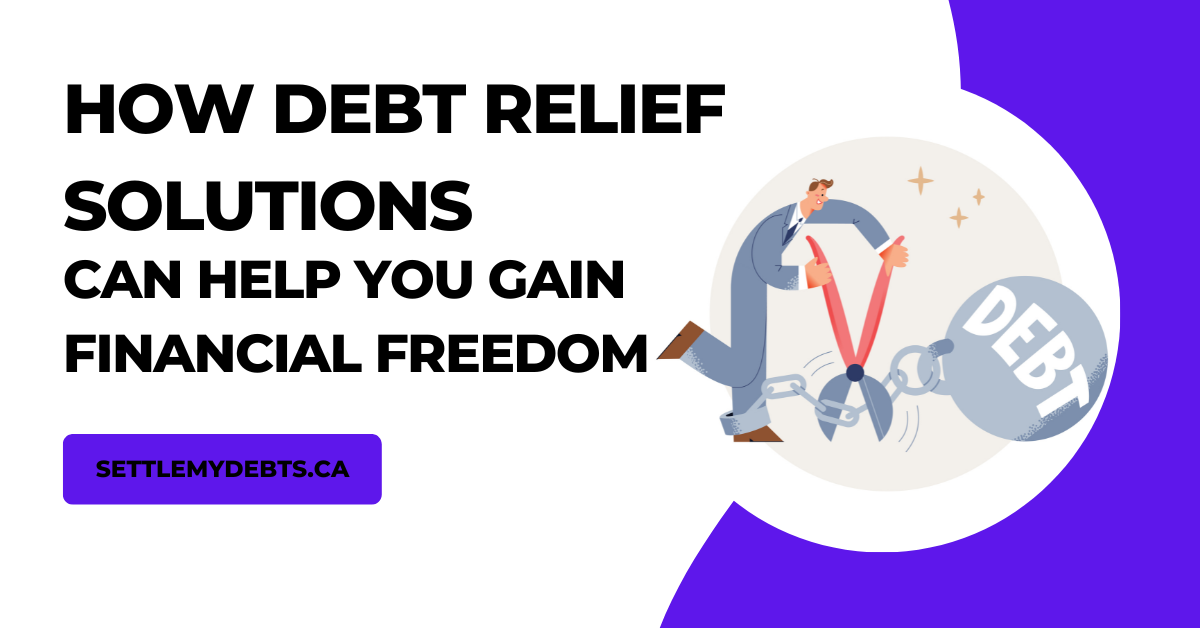 How Debt Relief Solutions Can Help You Gain Financial Freedom in 2023